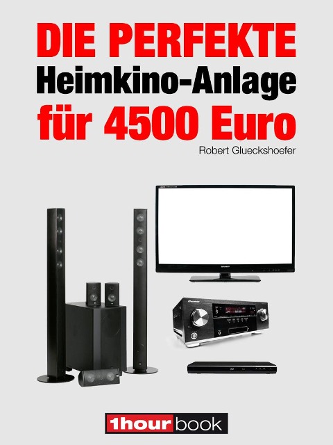 Die perfekte Heimkino-Anlage für 4500 Euro - Robert Glueckshoefer