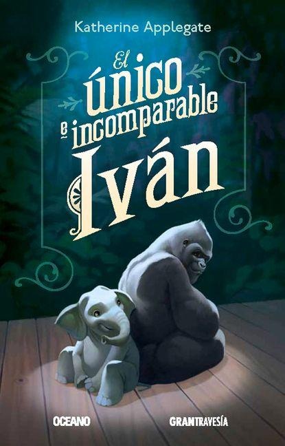 El Único E Incomparable Iván - Katherine Applegate