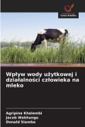 Cover-Bild zum Titel 'Wp¿yw wody u¿ytkowej i dzia¿alno¿ci cz¿owieka na mleko' von 'Agripina Khalembi, Jacob Wakhungu, Donald Siamba'