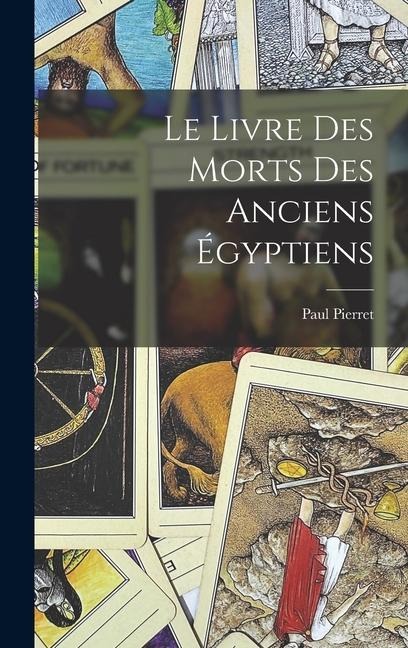Le Livre Des Morts Des Anciens Égyptiens - Paul Pierret