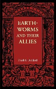Earthworms and Their Allies - Frank E. Beddard
