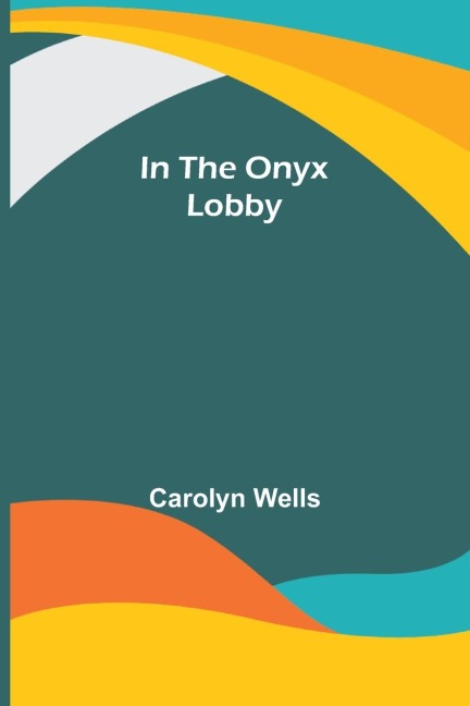 In the Onyx Lobby - Carolyn Wells