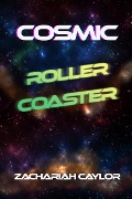 Cover-Bild zum Titel 'Cosmic Roller Coaster' von 'Zachariah Caylor'
