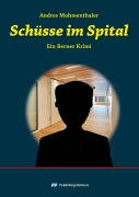 Cover-Bild zum Titel 'Schüsse im Spital' von 'Andres Muhmenthaler'