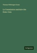 Cover-Bild zum Titel 'La Commission sanitaire des Etats-Unis' von 'Thomas Wiltberger Evans'