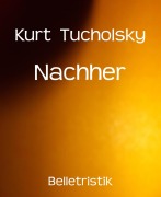 Cover-Bild zum Titel 'Nachher' von 'Kurt Tucholsky'