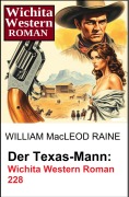 Cover-Bild zum Titel 'Der Texas-Mann: Wichita Western Roman 229' von 'William Macleod Raine'
