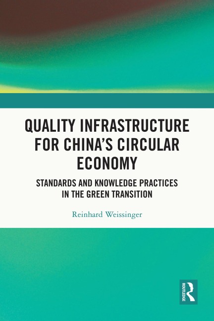 Quality Infrastructure for China's Circular Economy - Reinhard Weissinger