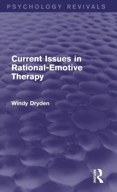 Current Issues in Rational-Emotive Therapy - Windy Dryden