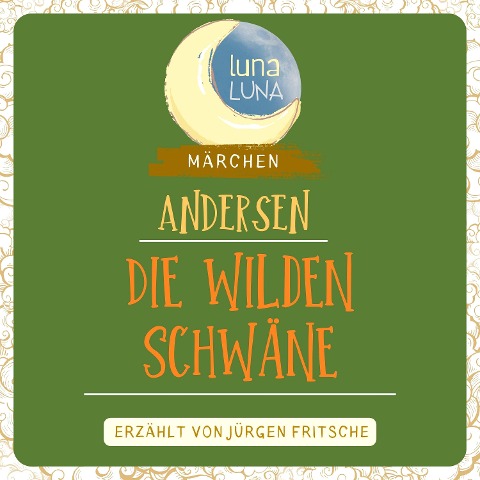 Die wilden Schwäne - Hans Christian Andersen, Luna Luna