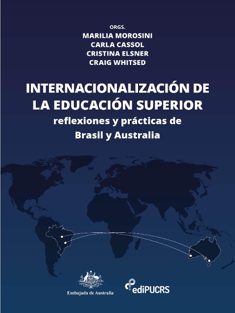 La internacionalización de la educación superior: prácticas y reflexiones de Brasil y Australia - Carla Camargo Cassol, Cristina Elsner de Faria e Craig Whitsed, Marilia Morosini
