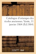 Cover-Bild zum Titel 'Catalogue d'Estampes Des Écoles Anciennes. Vente, 11 Janvier 1864' von 'Jean-Eugène Vignères'