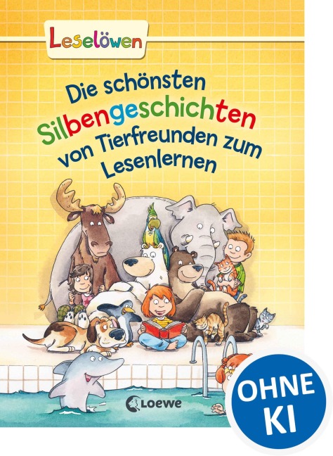 Leselöwen - Das Original - Die schönsten Silbengeschichten von Tierfreunden zum Lesenlernen - 
