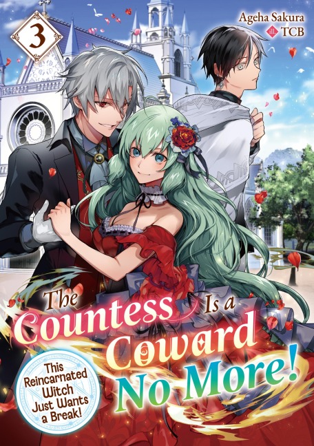 The Countess Is a Coward No More! This Reincarnated Witch Just Wants a Break Volume 3 - Ageha Sakura