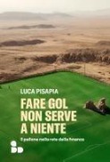 Cover-Bild zum Titel 'Fare gol non serve a niente. Il pallone nella rete della finanza' von 'Luca Pisapia'