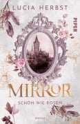 Mirror: Schön wie Rosen - Lucia Herbst