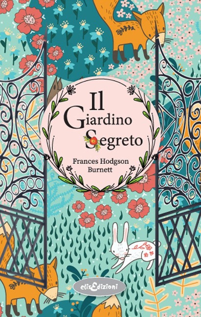 Il giardino segreto - Frances H. Burnett