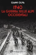 1940: la guerra sulle Alpi occidentali - Gianni Oliva