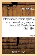 Cover-Bild zum Titel 'Éléments de Chimie Agricole En Un Cours de Leçons Pour Le Comité d'Agriculture. Tome 2' von 'Humphry Davy, Jean-Antonin Bulos'