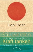 Cover-Bild zum Titel 'Still werden - Kraft tanken' von 'Bob Roth'