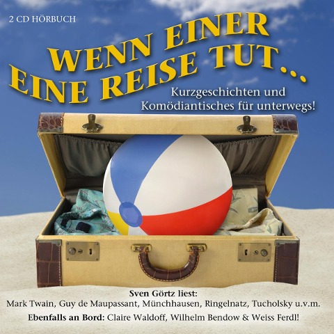 Wenn einer eine Reise tut... - Wilhelm Bendow, Guy de Maupassant, Christoph Morgenroth, Joachim Ringelnatz, Claire Waldoff