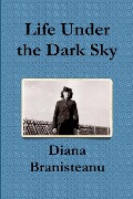 Life Under the Dark Sky - Diana Branisteanu