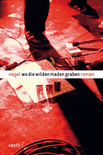 Wo die wilden Maden graben - Thorsten Nagelschmidt