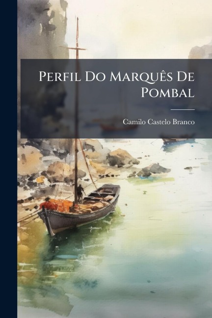 Perfil Do MarquÃas De Pombal - Camilo Castelo Branco