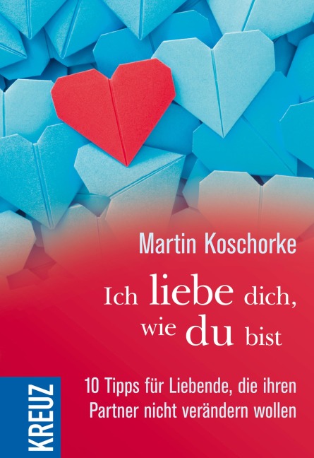 Ich liebe dich, wie du bist - Martin Koschorke