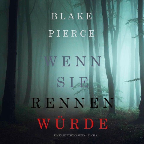 Wenn Sie Rennen Würde (Ein Kate Wise Mystery ¿ Buch 3) - Blake Pierce