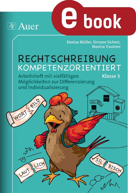 Rechtschreibung kompetenzorientiert - Klasse 3 AH - Simone Sichert, Denise Müller, Marina Trautner