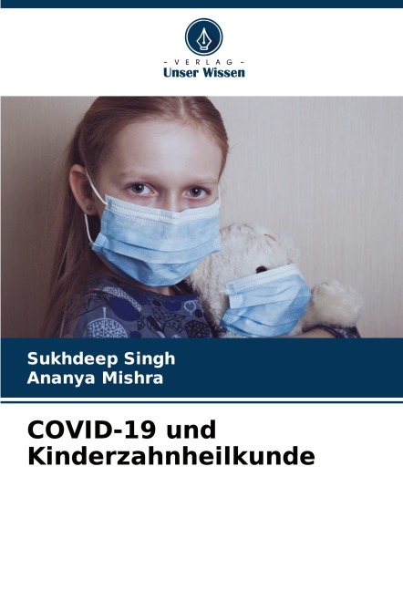 COVID-19 und Kinderzahnheilkunde - Sukhdeep Singh, Ananya Mishra