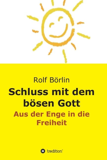 Schluss mit dem bösen Gott - Rolf Börlin