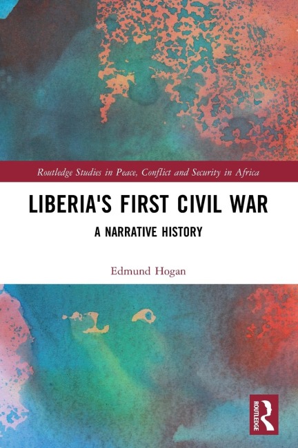 Liberia's First Civil War - Edmund Hogan
