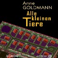 Cover-Bild zum Titel 'Alle kleinen Tiere' von 'Anne Goldmann'