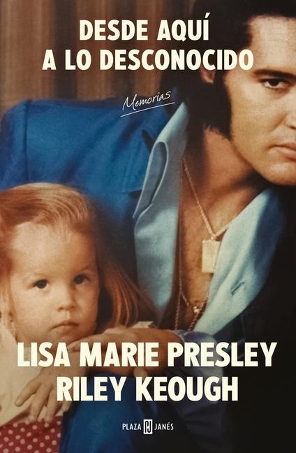 Lisa Marie Presley. Desde Aquí a Lo Desconocido / From Here to the Great Unknown: Memoir - Lisa Marie Presley, Riley Keough