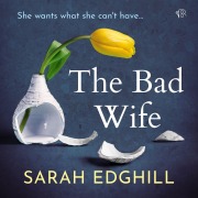 Cover-Bild zum Titel 'The Bad Wife' von 'Sarah Edghill'
