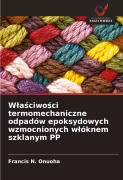Cover-Bild zum Titel 'W¿a¿ciwo¿ci termomechaniczne odpadów epoksydowych wzmocnionych w¿óknem szklanym PP' von 'Francis N. Onuoha'