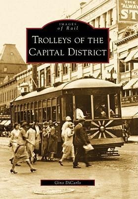 Trolleys of the Capital District - Gino Dicarlo