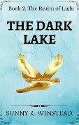 The Dark Lake (The Realm of Light, #2) - Sunny R. Winstead