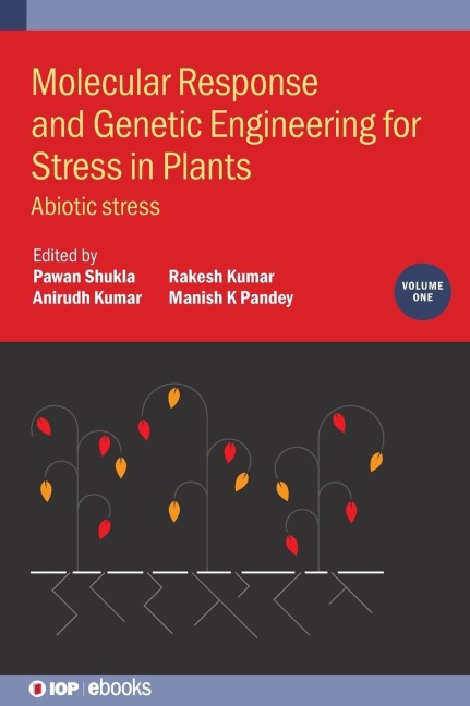 Molecular Response and Genetic Engineering for Stress in Plants - Pawan Shukla, Anirudh Kumar, Manish K Pandey, Rakesh Kumar