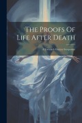 Cover-Bild zum Titel 'The Proofs Of Life After Death: A Twentieth Century Symposium' von 'Anonymous'