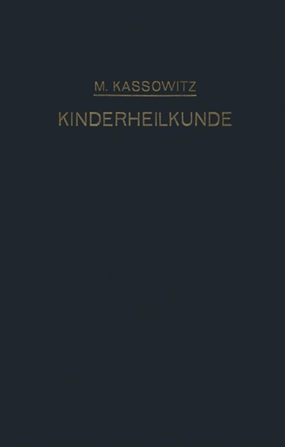 Praktische Kinderheilkunde in 36 Vorlesungen für Studierende und Ärzte - Max Kassowitz
