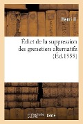 Édict de la Suppression Des Grenetiers Alternatifz - Henri II