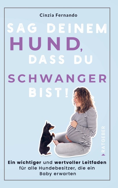 Sag deinem Hund,  dass du  Schwanger bist! - Cinzia Fernando