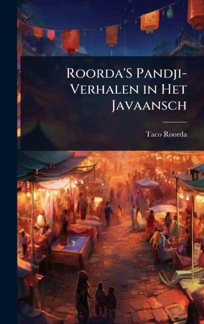 Roorda'S Pandji-Verhalen in Het Javaansch - Taco Roorda
