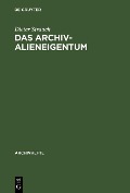 Das Archivalieneigentum - Dieter Strauch