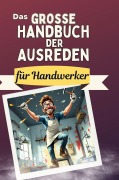 Cover-Bild zum Titel 'Das große Handbuch der Ausreden für Handwerker' von 'Jonah Möller'