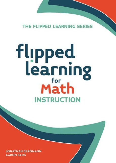 Flipped Learning for Math Instruction - Jonathan Bergmann, Aaron Sams