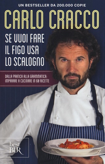 Se vuoi fare il figo usa lo scalogno. Dalla pratica alla grammatica: imparare a cucinare in 60 ricette - Carlo Cracco